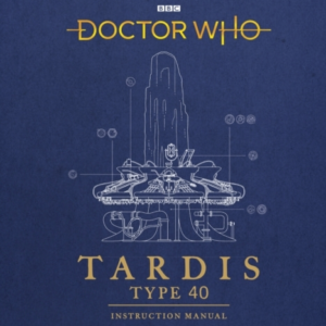 DOCTOR WHO TARDIS TYPE 40 INSTRUCTION MANUAL