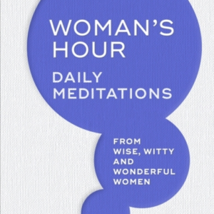 WOMAN'S HOURDAILY MEDITATIONS FROM WISE WITTY AND WONDERFUL