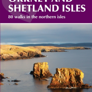 WALKING ON THE ORKNEY AND SHETLAND ISLES80 WALKS IN THE NORT