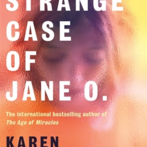 THE STRANGE CASE OF JANE O.THE EXTRAORDINARY NEW NOVEL FROM