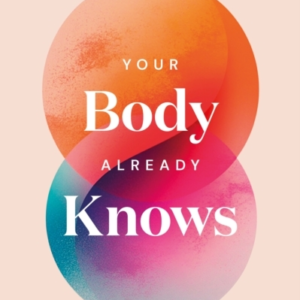 YOUR BODY ALREADY KNOWS  INTUITIVE AYURVEDA  21 DAYS TO RE