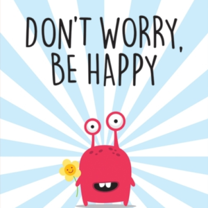 DON'T WORRY BE HAPPYA CHILD'S GUIDE TO OVERCOMING ANXIETY