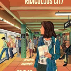 THIS BEAUTIFUL RIDICULOUS CITYA GRAPHIC MEMOIR
