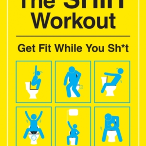 THE SHIIT WORKOUTGET FIT WHILE YOU SH*T
