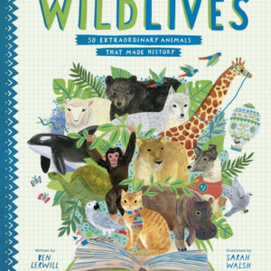 WILDLIVES 50 EXTRAORDINARY ANIMALS THAT MADE HISTORY