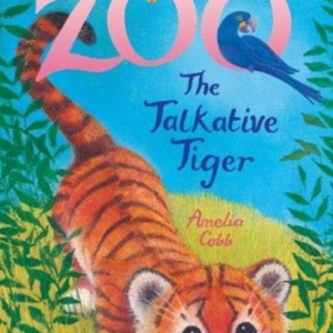ZOE'S RESCUE ZOO THE TALKATIVE TIGER