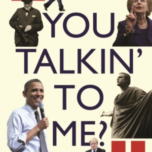 YOU TALKIN' TO ME?RHETORIC FROM ARISTOTLE TO TRUMP AND BEYON