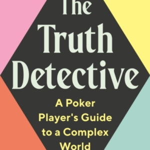 THE TRUTH DETECTIVELESSONS FROM POKER ON RISK REWARD AND IM