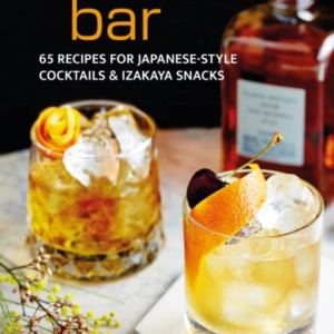TOKYO BAR65 RECIPES FOR JAPANESE-STYLE COCKTAILS AND IZAKAYA