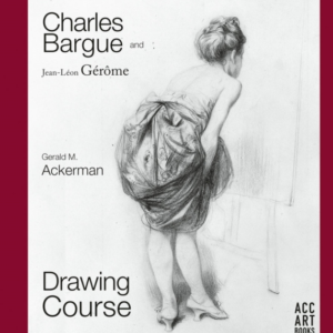 CHARLES BARGUE AND JEAN-LEON GEROMEDRAWING COURSE