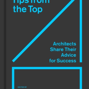 TIPS FROM THE TOPARCHITECTS SHARE THEIR ADVICE FOR SUCCESS