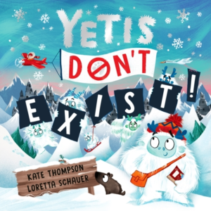YETIS DON'T EXIST!A SILLY SNOWY RHYMING ADVENTURE