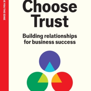 CHOOSE TRUSTBUILDING RELATIONSHIPS FOR BUSINESS SUCCESS AN