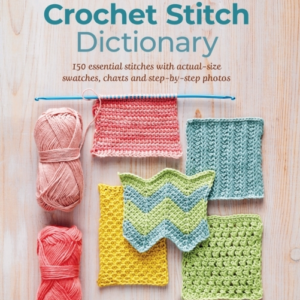TUNISIAN CROCHET STITCH DICTIONARY150 ESSENTIAL STITCHES WIT