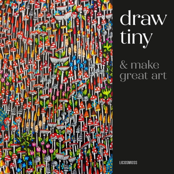 DRAW TINY & MAKE GREAT ARTSTEP-BY-STEP PROJECTS FOR DRAWING