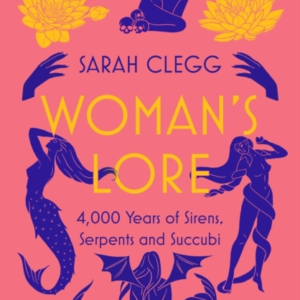 WOMAN'S LORE4000 YEARS OF SIRENS SERPENTS AND SUCCUBI