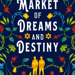 A MARKET OF DREAMS AND DESTINY