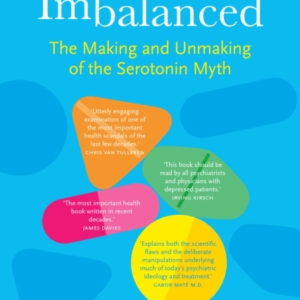 CHEMICALLY IMBALANCEDTHE MAKING AND UNMAKING OF THE SEROTONI