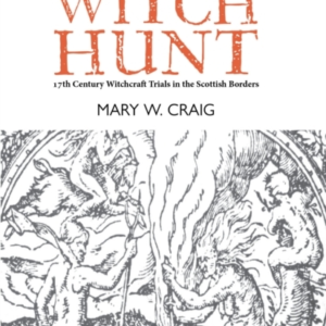 BORDERS WITCH HUNTTHE STORY OF THE 17TH CENTURY WITCHCRAFT T