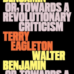 WALTER BENJAMINOR TOWARDS A REVOLUTIONARY CRITICISM