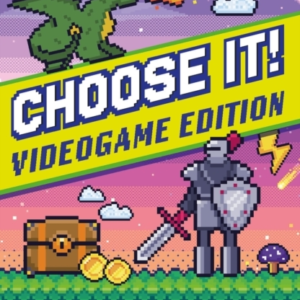 CHOOSE IT! VIDEOGAME EDITION