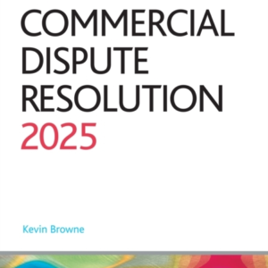 COMMERCIAL DISPUTE RESOLUTION 2025LEGAL PRACTICE COURSE GUID