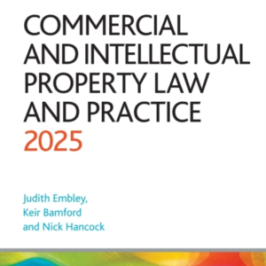 COMMERCIAL AND INTELLECTUAL PROPERTY LAW AND PRACTICE 2025LE