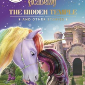 UNICORN ACADEMY THE HIDDEN TEMPLE AND OTHER STORIESAN ILLUS