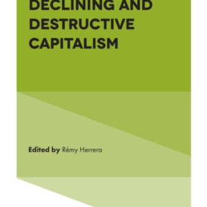 Trajectories Of Declining And Destructive Capitalism