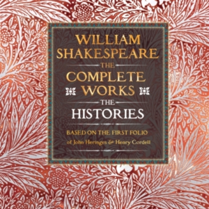 William Shakespeare Complete Works The Historiesbased On The
