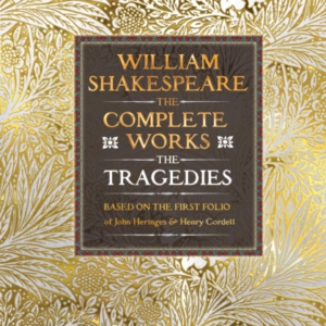 William Shakespeare Complete Works The Tragediesbased On The