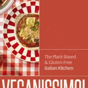 Veganissimo!The Plant-Based And Gluten-Free Italian Kitchen