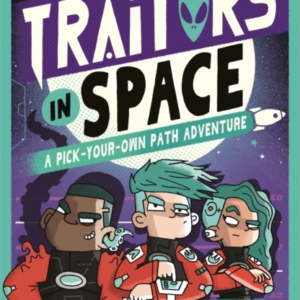 Traitors In Spacea Pick-Your-Own-Path Adventure