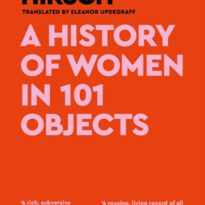 A History Of Women In 101 Objectsa Walk Through Female Histo