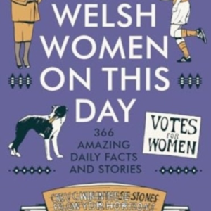 Welsh Women On This Day366 Amazing Daily Facts And Stories