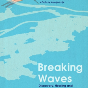 Breaking Wavesdiscovery Healing And Inspiration In The Open
