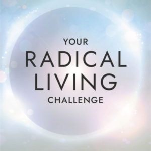 Your Radical Living Challenge7 Questions For Leading A Meani