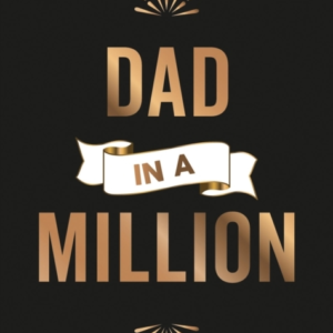 Dad In A Millionthe Perfect Gift To Give To Your Dad