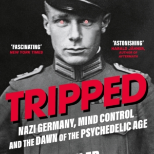 Trippednazi Germany The Cia And The Dawn Of The Psychedeli
