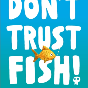 Don'T Trust Fish