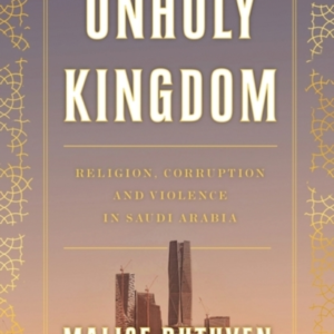 Unholy Kingdomreligion Corruption And Violence In Saudi Ara