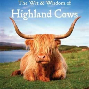 Wit & Wisdom Of Highland Cows