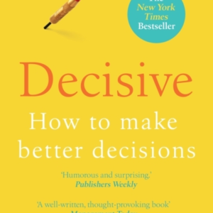 Decisivehow To Make Better Decisions