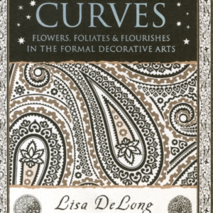 Curves Flowers Foliates & Flourishes In The Formal Decorat