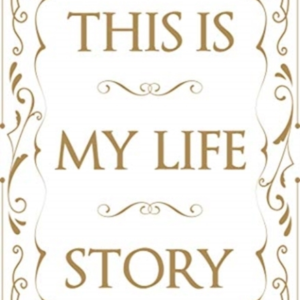 This Is My Life Storythe Easy Autobiography For Everyone