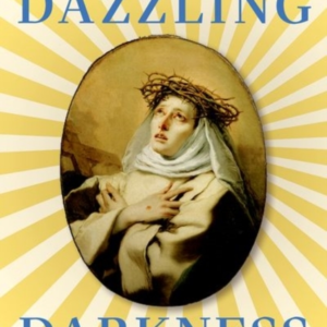 Dazzling Darknessthe Lives And Afterlives Of The Christian M