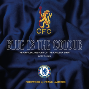 Blue Is The Colourthe Complete History Of The Chelsea Shirt