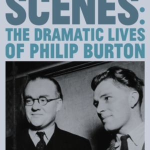 Behind The Scenesthe Dramatic Lives Of Philip Burton