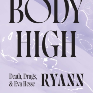 Body Highdeath Drugs And Eva Hesse