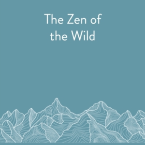 The Zen Of The Wild